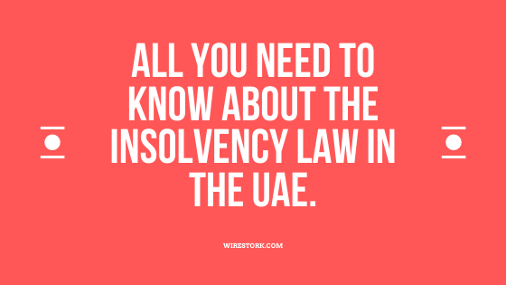 All you need to know about the Insolvency Law in the UAE.