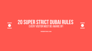 Read more about the article 20 Super strict Dubai Rules Every Visitor Must Be Aware Of!