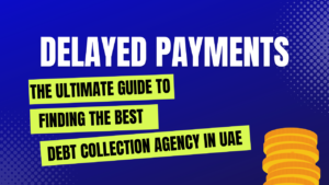 Read more about the article Finding the Best Debt Collection Agency in UAE: An Essential Guide